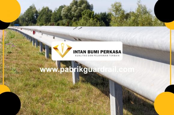 Pabrik Produsen Guardrail Pagar Jalan Panjang 10m Mejayan Madiun